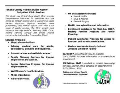 Tehama County Health Services Agency Outpatient Clinic Services This Public Law[removed]Rural Health Clinic provides comprehensive healthcare for individuals who lack access to medical services due to economic or social b