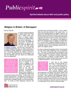 Publicspirit Spirited debate about faith and public policy Religion in Britain: A Retrospect Grace Davie In 1994 I published Religion