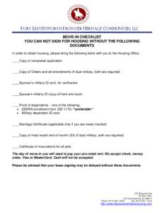 Fort Leavenworth Frontier Heritage Communities, LLC MOVE-IN CHECKLIST YOU CAN NOT SIGN FOR HOUSING WITHOUT THE FOLLOWING DOCUMENTS In order to obtain housing, please bring the following items with you to the Housing Offi