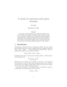 A calculus of constructions with explicit subtyping Ali Assaf September 16, 2014 Abstract The calculus of constructions can be extended with an infinite hierarchy of universes and cumulative subtyping. In this hierarchy,