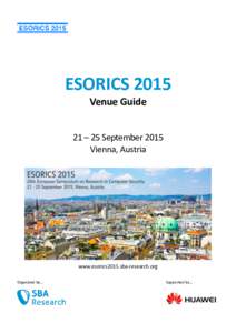 ESORICS 2015 Venue Guide 21 – 25 September 2015 Vienna, Austria  www.esorics2015.sba-research.org