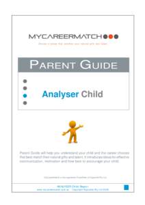 Choose a career that matches your natural gifts and talent  PARENT GUIDE Analyser Child  Parent Guide will help you understand your child and the career choices