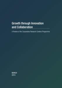 Growth through Innovation and Collaboration	 A Review of the Cooperative Research Centres Programme MARCH 2015
