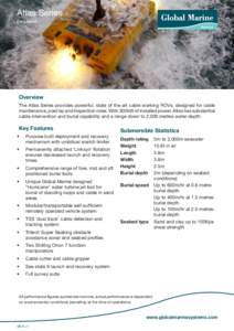 Atlas Series Data Sheet Overview The Atlas Series provides powerful, state of the art cable working ROVs, designed for cable maintenance, post lay and inspection roles. With 300kW of installed power, Atlas has substantia