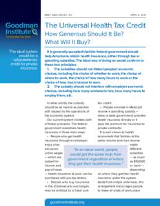 BRIE F AN ALYS IS N O	  A PRIL 6 , The Universal Health Tax Credit How Generous Should It Be?