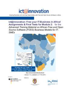 Creating Business and Learning Opportunities with Free and Open Source Software in Africa  ict@innovation: Free your IT-Business in Africa! Assignments & Final Tests for Module 2: for the Advanced Training Material on Af