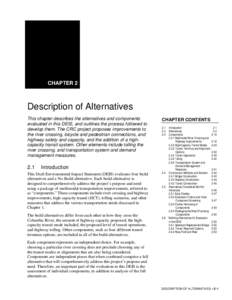 CHAPTER 2  Description of Alternatives This chapter describes the alternatives and components evaluated in this DEIS, and outlines the process followed to develop them. The CRC project proposes improvements to