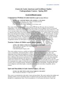 Last updated: [removed]Center for Latin American and Caribbean Studies Undergraduate Courses ‐ Spring 2015 CLACS-Offered Courses