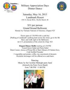 Military Appreciation Days Dinner Dance Saturday, May 16, 2015 Landmark Resort 1501 S. Ocean Blvd., Myrtle Beach, SC
