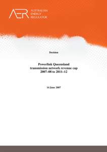 Decision  Powerlink Queensland transmission network revenue cap 2007–08 to 2011–12
