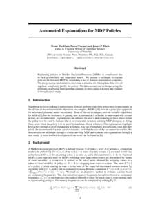 Automated Explanations for MDP Policies  Omar Zia Khan, Pascal Poupart and James P. Black David R. Cheriton School of Computer Science University of Waterloo 200 University Avenue West, Waterloo, ON, N2L 3G1, Canada