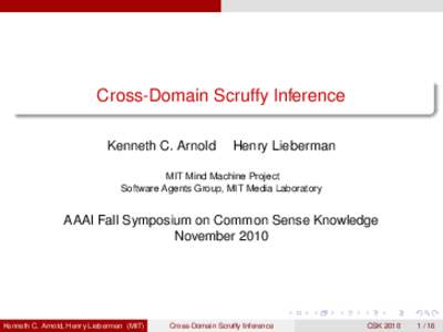 Cross-Domain Scruffy Inference Kenneth C. Arnold Henry Lieberman  MIT Mind Machine Project