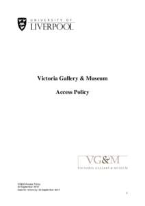 Victoria Gallery & Museum Access Policy VG&M Access Policy 30 September 2012 Date for review by: 30 September 2014