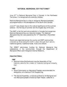 NATIONAL ABORIGINAL DAY FACT SHEET  June 21st, is National Aboriginal Day in Canada. In the Northwest Territories, it is recognized as a statutory holiday. National Aboriginal Day is a day to recognize Aboriginal peoples