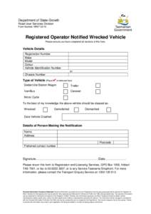 Department of State Growth Road User Services Division Form Number: MR27Registered Operator Notified Wrecked Vehicle Please ensure you have completed all sections of this form.