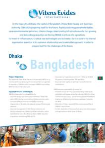 In the mega-city of Dhaka, the capital of Bangladesh, Dhaka Water Supply and Sewerage Authority (DWASA) is preparing itself for the future. Rapidly declining groundwater tables, severe environmental pollution, climate ch