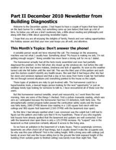 Part II December 2010 Newsletter from Building Diagnostics Welcome to the December update. I had hoped to have a couple of topics that have been on the back burner for a while, but something came up (see below) that took