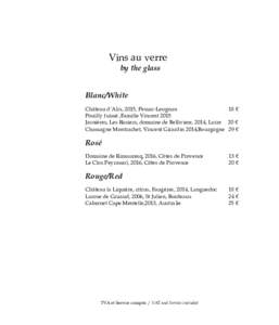 Vins au verre by the glass Blanc/White Château d’Alix, 2015, Pessac-Leognan 18 € Pouilly fuissé ,Famille Vincent 2015