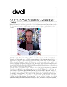 DO IT: THE COMPENDIUM BY HANS ULRICH OBRIST With his newest book, internationally renowned curator Hans Ulrich Obrist brings together 20 years of his do it project: an expansive series of artist-produced instructions, ab