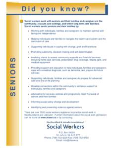 Did you know?  SENIORS Social workers work with seniors and their families and caregivers in the community, in acute care settings, and within long term care facilities.