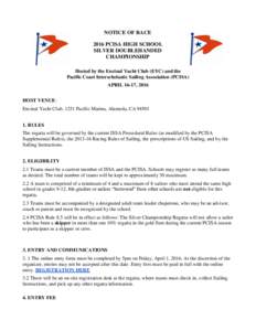 NOTICE OF RACE 2016 PCISA HIGH SCHOOL SILVER DOUBLEHANDED CHAMPIONSHIP Hosted by the Encinal Yacht Club (EYC) and the Pacific Coast Interscholastic Sailing Association (PCISA)