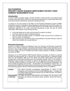 OLD PASADENA PROPERTY-BASED BUSINESS IMPROVEMENT DISTRICT (PBID) SUMMARY MANAGEMENT PLAN Introduction Formed in 2000 by property owners, and later renewed in 2005 and 2010, the property-based business improvement distric