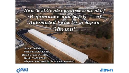 New Test Center for Assessment of •Performance and Safety of Automated Vehicles in Japan  