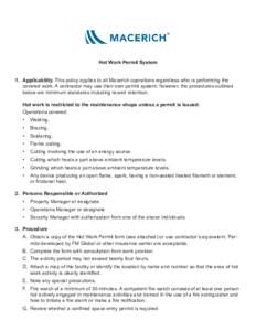 Hot Work Permit System 1.	 Applicability. This policy applies to all Macerich operations regardless who is performing the covered work. A contractor may use their own permit system; however, the procedures outlined below