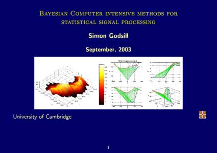 Bayesian Computer intensive methods for statistical signal processing Simon Godsill September, 2003  University of Cambridge