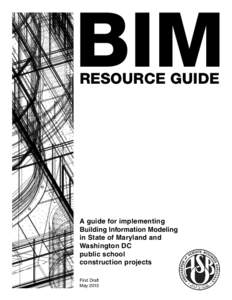 BIM RESOURCE GUIDE A guide for implementing Building Information Modeling in State of Maryland and