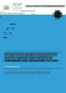 PUBLIC-PRIVATE PARTNERSHIPS SERIES  No 2 PUTTING PRIVATE SECURITY REGULATION INTO PRACTICE: SHARING GOOD PRACTICES ON