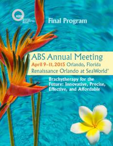 Final Program  ABS Annual Meeting April 9–11, 2015 Orlando, Florida  Renaissance Orlando at SeaWorld