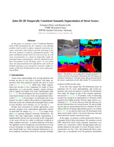 Joint 2D-3D Temporally Consistent Semantic Segmentation of Street Scenes Georgios Floros and Bastian Leibe UMIC Research Centre RWTH Aachen University, Germany {floros,leibe}@umic.rwth-aachen.de