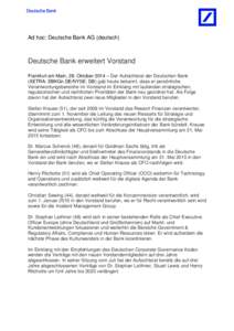 Ad hoc: Deutsche Bank AG (deutsch)  Deutsche Bank erweitert Vorstand Frankfurt am Main, 28. Oktober 2014 – Der Aufsichtsrat der Deutschen Bank (XETRA: DBKGn.DE/NYSE: DB) gab heute bekannt, dass er persönliche Verantwo