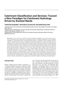 Catchment Classification and Services–Toward a New Paradigm for Catchment Hydrology Driven by Societal Needs THORSTEN WAGENER1 , MURUGESU SIVAPALAN2 AND BRIAN McGLYNN3 1