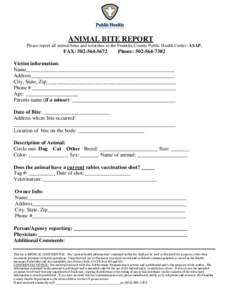 ANIMAL BITE REPORT Please report all animal bites and scratches to the Franklin County Public Health Center- ASAP. FAX: Phone: 