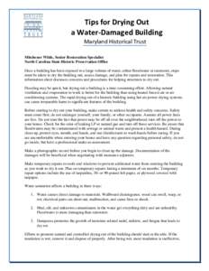 Tips for Drying Out a Water-Damaged Building Maryland Historical Trust Mitchener Wilds, Senior Restoration Specialist North Carolina State Historic Preservation Office Once a building has been exposed to a large volume o