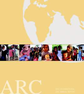 ARC INTERNATIONAL 2001 ANNUAL REPORT Mission  The American Refugee Committee works for the survival, health and well-being