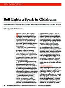 FTTH DEPLOYMENT  Bolt Lights a Spark in Oklahoma A rural electric cooperative in Northeast Oklahoma gets ready to launch gigabit services. By Masha Zager / Broadband Communities