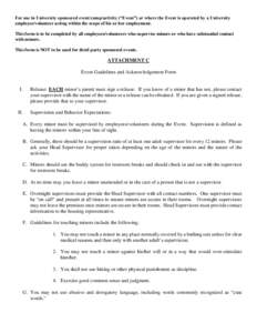For use in University sponsored event/camp/activity (“Event”) or where the Event is operated by a University employee/volunteer acting within the scope of his or her employment. This form is to be completed by all em