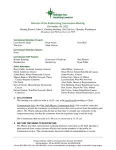 Minutes of the Redistricting Commission Meeting December 30, 2011 Hearing Room 4, John A. Cherberg Building, 304 15th Ave, Olympia, Washington Broadcast and Webcast Live on TVW Commission Members Present: Lura Powell, Ch