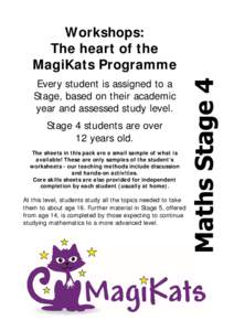 Workshops: The heart of the MagiKats Programme Every student is assigned to a Stage, based on their academic year and assessed study level.