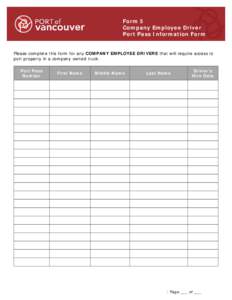 Form 5 Company Employee Driver Port Pass Information Form Please complete this form for any COMPANY EMPLOYEE DRIVERS that will require access to port property in a company owned truck. Port Pass