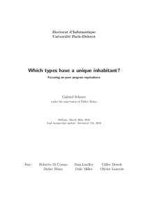 Doctorat d’Informatique Universit´ e Paris-Diderot Which types have a unique inhabitant? Focusing on pure program equivalence