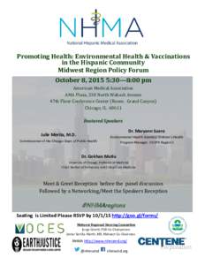 Promoting Health: Environmental Health & Vaccinations in the Hispanic Community Midwest Region Policy Forum October 8, 2015 5:30—8:00 pm American Medical Association AMA Plaza, 330 North Wabash Avenue