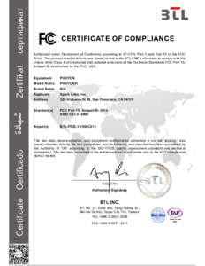 CERTIFICATE OF COMPLIANCE Authorized under Declaration of Conformity according to 47 CFR, Part 2 and Part 15 of the FCC Rules. The product listed in follows was (were) tested in the BTL EMC Laboratory to comply with the 