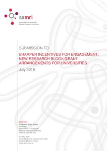 SUBMISSION TO SHARPER INCENTIVES FOR ENGAGEMENT: NEW RESEARCH BLOCK GRANT ARRANGEMENTS FOR UNIVERSITIES July 2016