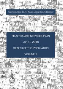 NORTHERN NEW SOUTH WALES LOCAL HEALTH DISTRICT  HEALTH CARE SERVICES PLAN 2013 – 2018 HEALTH OF THE POPULATION VOLUME II