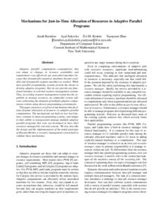 Mechanisms for Just-in-Time Allocation of Resources to Adaptive Parallel Programs Arash Baratloo Ayal Itzkovitz Zvi M. Kedem Yuanyuan Zhao baratloo,ayali,kedem,yuanyuan @cs.nyu.edu Department of Computer Science Courant 