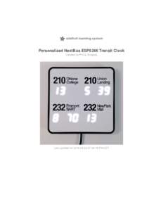Personalized NextBus ESP8266 Transit Clock Created by Phillip Burgess Last updated on:34:18 PM EDT  Guide Contents